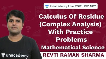 Calculus of residue  | Mathematical Science | Unacademy CSIR UGC NET | Revti Raman Sharma