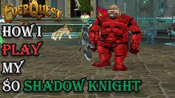 How I Play My Level 80 Shadowknight - Everquest Guide