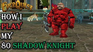 How I Play My Level 80 Shadowknight - Everquest Guide