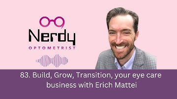 83. Build, Grow, Transition, your eye care business with Erich Mattei