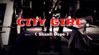 CITY GIRL | SHANTI DOPE | LYRICS MUSIC