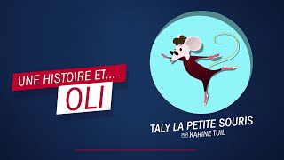 "Taly, la p'tite souris", par Karine Tuil - Une histoire et Oli