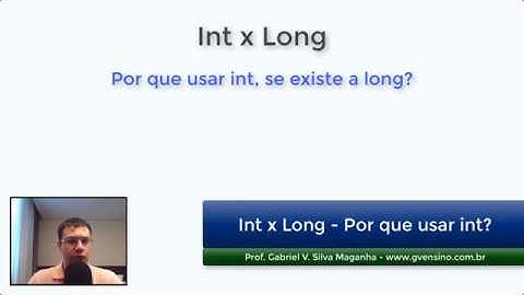 Variável Int vs Long: Por que usar Int se existe a Long?