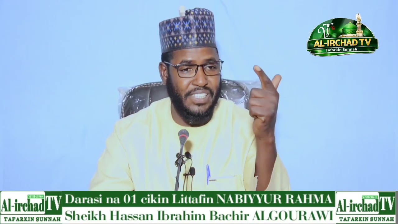 DARASI NA 01 CIKIN LITTAFIN NABIYYUR RAHMAH S.A.W TARE DA SHEIKH HASSAN IBRAHIM BACHIR ALGOURAWI 
