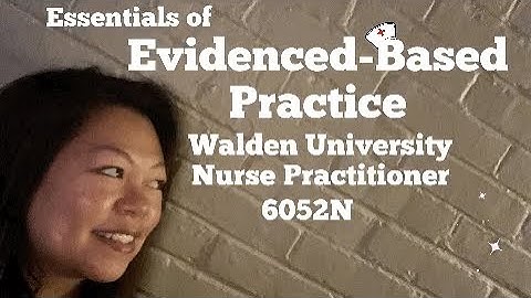 What to expect: Essentials of EBP CORE Course Walden University NP Program