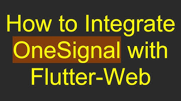 How to Integrate OneSignal with Flutter-Web