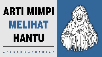 Arti Mimpi Melihat Hantu