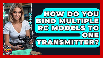 How Do You Bind Multiple RC Models To One Transmitter? - RC Toy Central