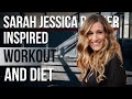 Sarah Jessica Parker Workout And Diet | Train Like a Celebrity | Celeb Workout