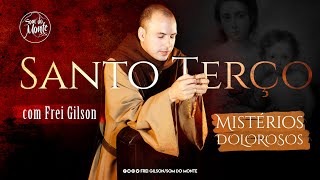 Mistérios Dolorosos | Santo Terço - Frei Gilson