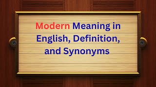 What Does Modern Mean? Modern Definition & Easy English Explanation