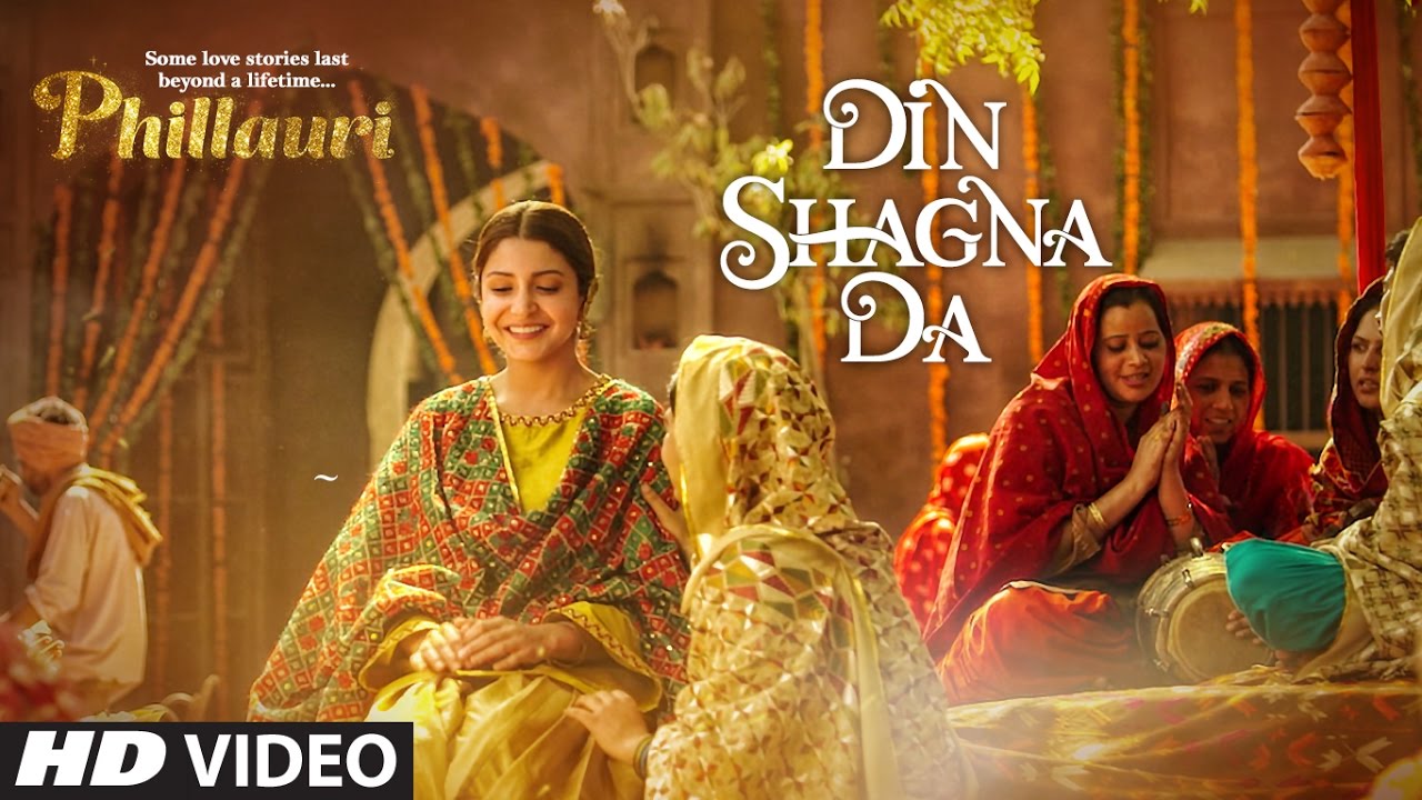 DinShagnaDa Video Song  Phillauri  Anushka Sharma Diljit Dosanjh  Jasleen Royal