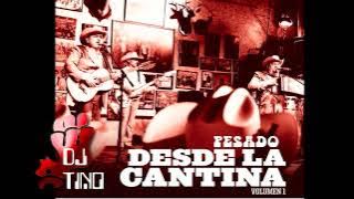 DESDE LA CANTINA GRUPO PESADO MIX DJ TINO