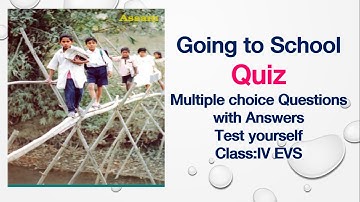 Quiz(Test yourself)-Going To School-Class 4-EVS-NCERT-CBSE-Multiple Choice Questions-By Chinmay