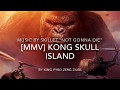 [MMV] Kong skull island,&quot;Not gonna die&quot;