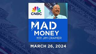 Mad Money – 3/26/24 | Audio Only