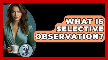 What Is Selective Observation? - Philosophy Beyond