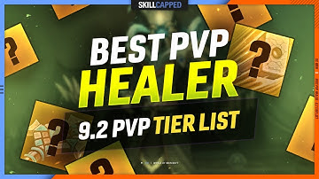 9.2 TIER LIST: BEST HEALER in Shadowlands PvP!