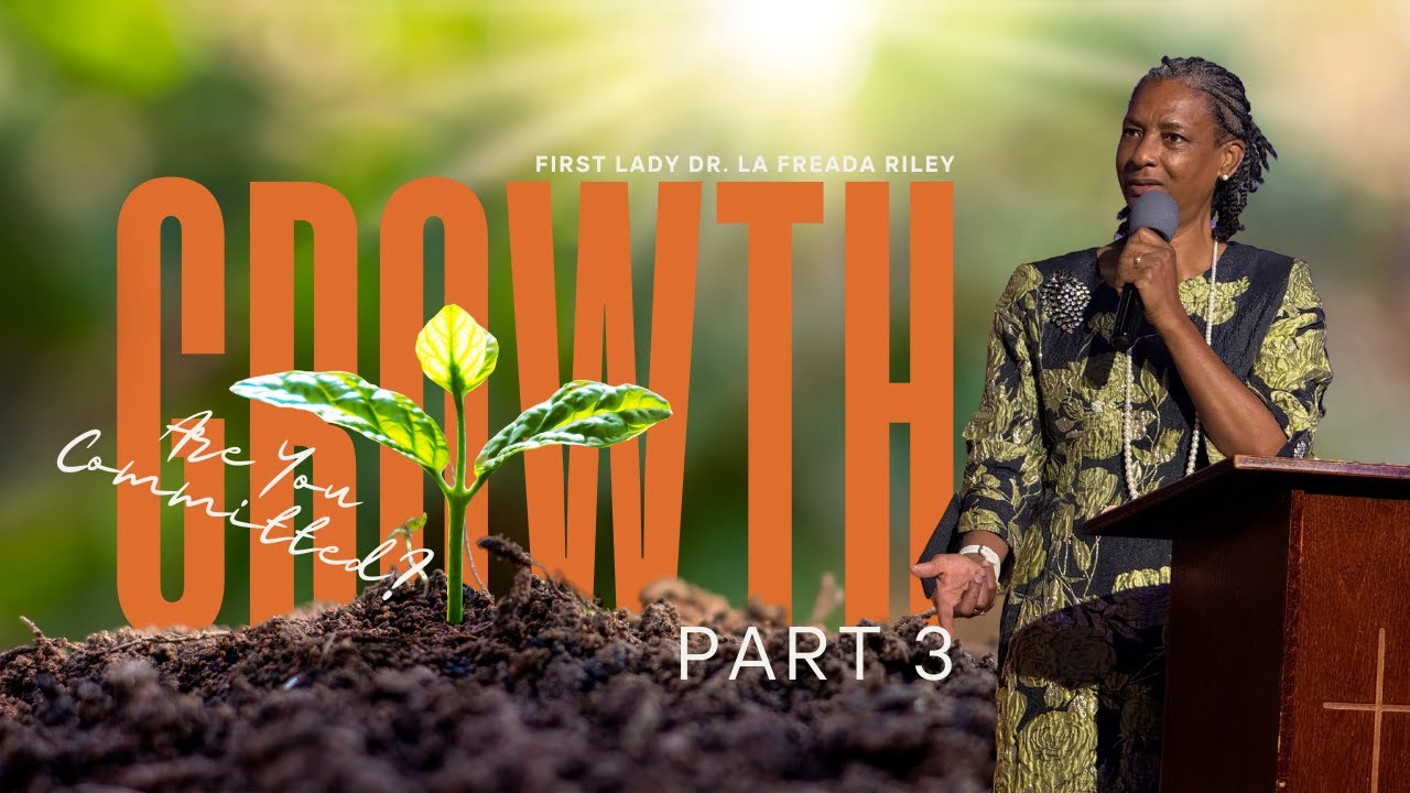 Growth(Part III)~First Lady Dr. La Freada Riley - YouTube