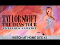 TAYLOR SWIFT | THE ERAS TOUR (EXTENDED VERSION) - Watch at Home Dec 13