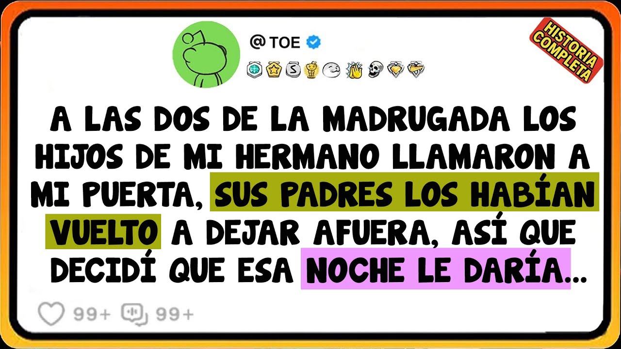 A Las Dos De La Madrugada Los Hijos De Mi Hermano Llamaron A Mi Puerta, Sus Padres Los Habían ...