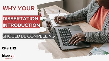 Why Your Dissertation Introduction Should Be Compelling || WritersER