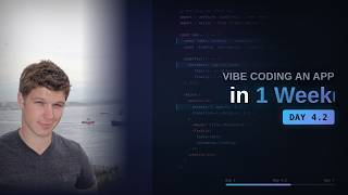 Vibe Coding an App in 1 Week  Day 4 Part 2