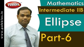 Part-6 : Ellipse | Mathematics | Intermediate IIB  | AP&TS Syllabus