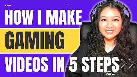 Making Gaming Videos in 5 Simple Steps - A Guide/Tutorial