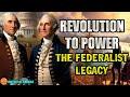 The Federalist Era: Foundations of American Governance and Politics