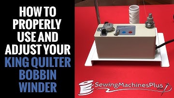 How To Use and Tune Your King Quilter II Long Arm Bobbin Winder