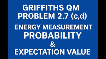 Griffiths QM Problem 2.7 (c, d) Revised | Energy Measurement Probability & Expectation Value