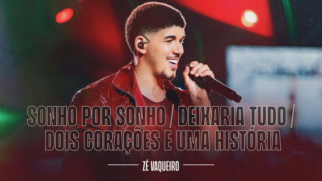 Sonho Por Sonho/Deixaria Tudo/Dois Corações e Uma História - Zé Vaqueiro (DVD Ser Tão Eu)
