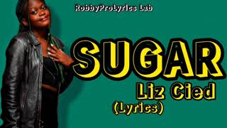Liz Cied - Sugar (Latest lyrics video) #lizcied #2022