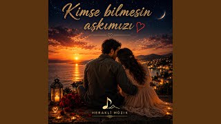 Kimse Bilmesin Aşkımızı