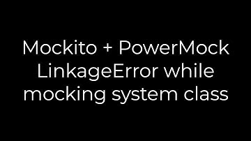 Java :Mockito + PowerMock LinkageError while mocking system class(5solution)