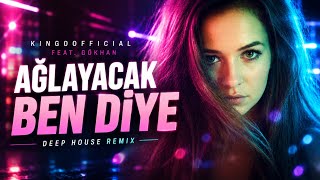 Ağlayacak Ben Diye | Deep House Remix | KingOOfficial feat. Gökhan