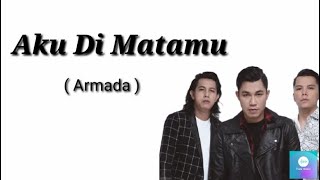 Aku Di Matamu - Armada | ( Lirik )