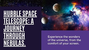 Hubble Space Telescope: A Mesmerizing Journey Through Nebulas