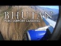 Bhutan Paro Airport - Dangerous Approach and Landing