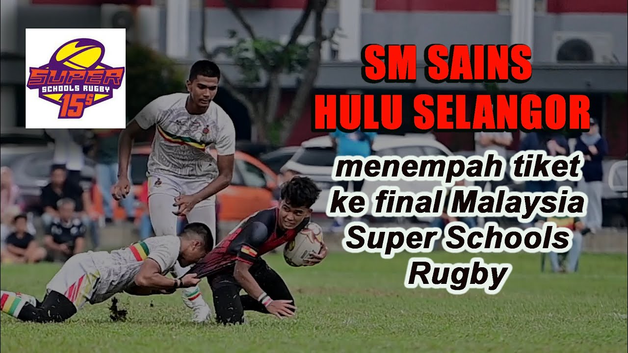 SM Sains Hulu Selangor telah berjaya menempah tiket ke final Malaysia Super Schools Rugby