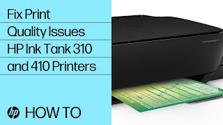 Fixing Print Quality Issues on the HP Ink Tank 310 and 410 Printers | HP Ink Tank | HP Support screenshot 5
