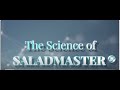 Science and Technology of Saladmaster