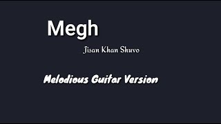 Megh Jisan Khan Shuvo Melodious Guitar version Full guitar tabs cover