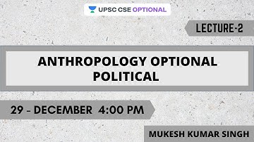 L2: Anthropology Optional Political | UPSC CSE 2021 | Mukesh Kumar Singh