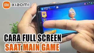 How to Play Games Full Screen on Xiaomi Phones | Xiaomi Full Screen