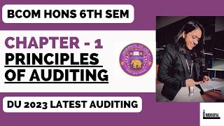 Chapter -1 / Basics of Auditing / Bcom Hons / 6th Sem / DU Latest 2023 / Principles of Auditing