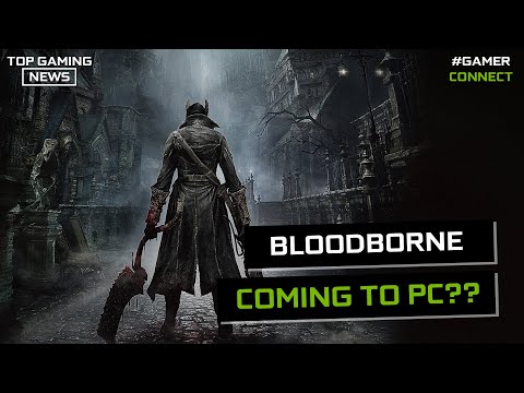 Bloodborne Coming To PC CONFIRMED? | Top Gaming News | #GamerConnect