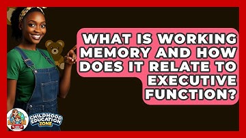 What Is Working Memory And How Does It Relate To Executive Function? - Childhood Education Zone