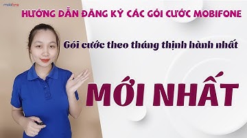 Hướng dẫn đăng ký các gói cước mobifone - Gói cước theo tháng thịnh hành nhất